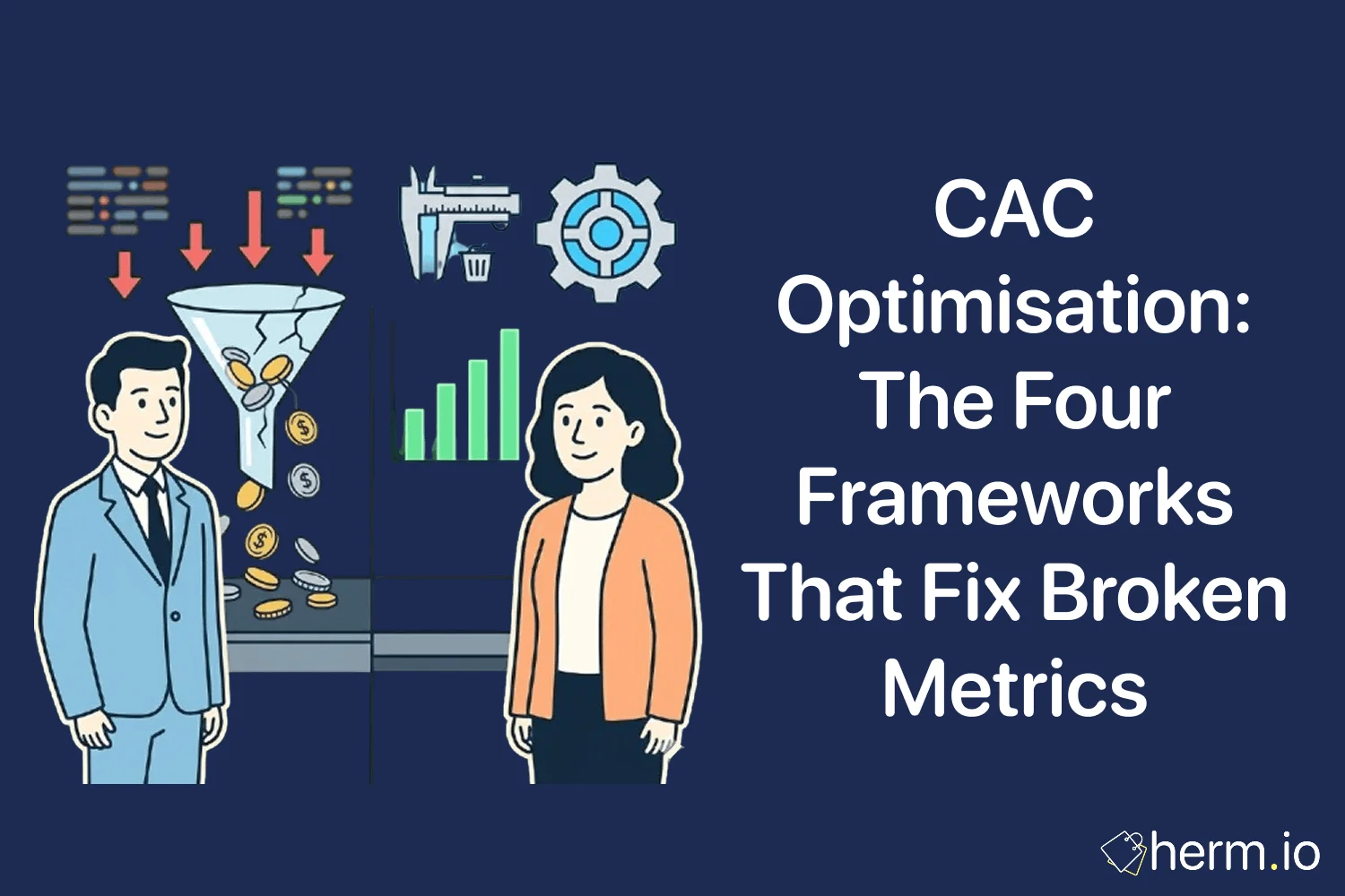 CAC Optimisation: The Four Frameworks That Fix Broken Metrics