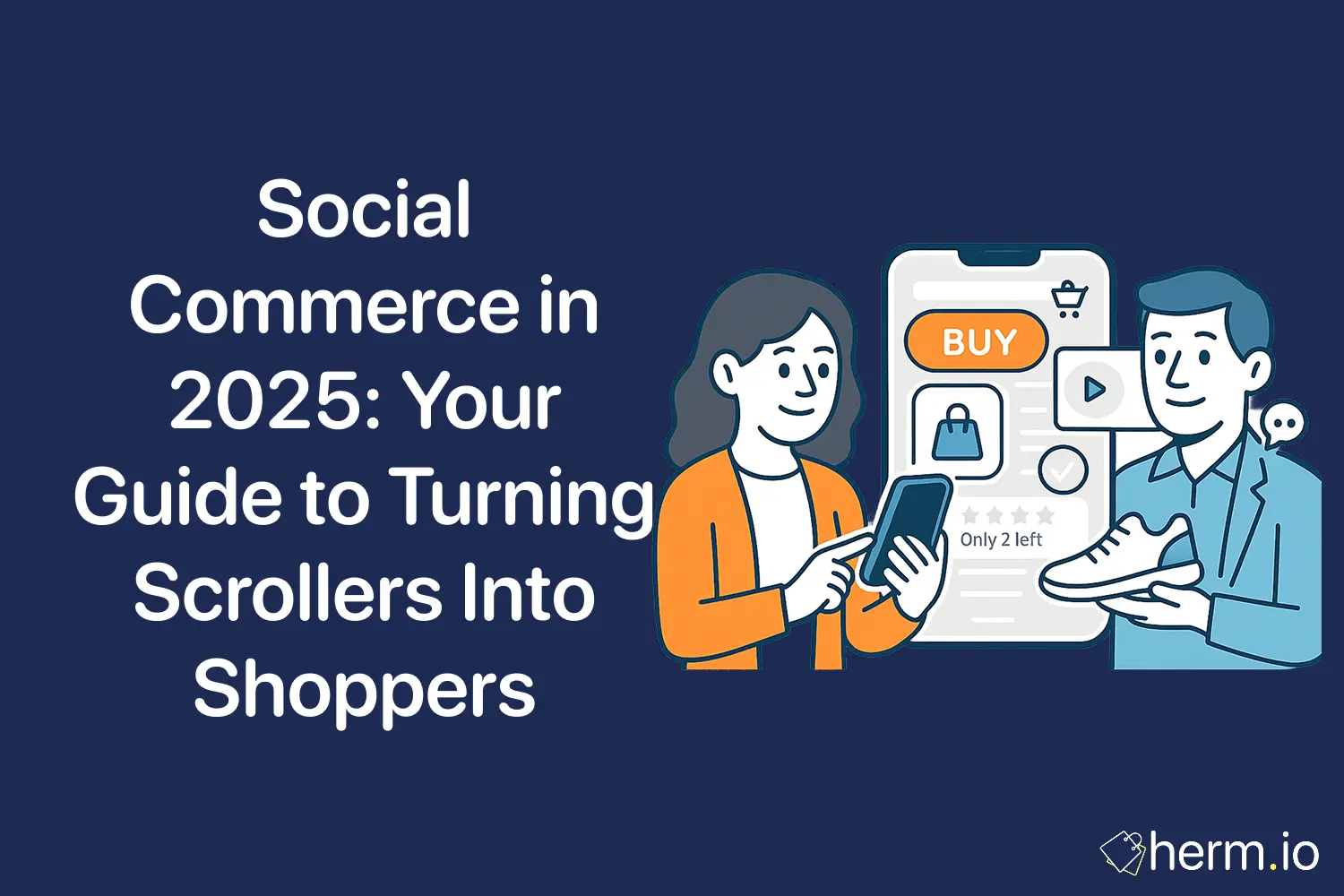Social Commerce in 2025: Turn Scrollers Into Shoppers