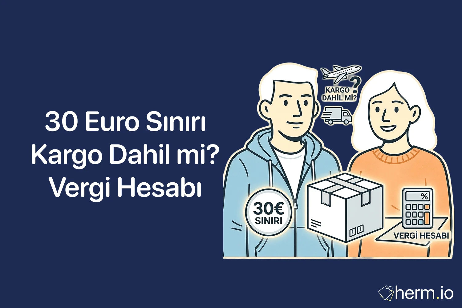Yurt dışı alışverişte 30 euro sınırı, kargo, navlun ve gümrük vergisi hesabını gösteren alışveriş rehberi görseli.