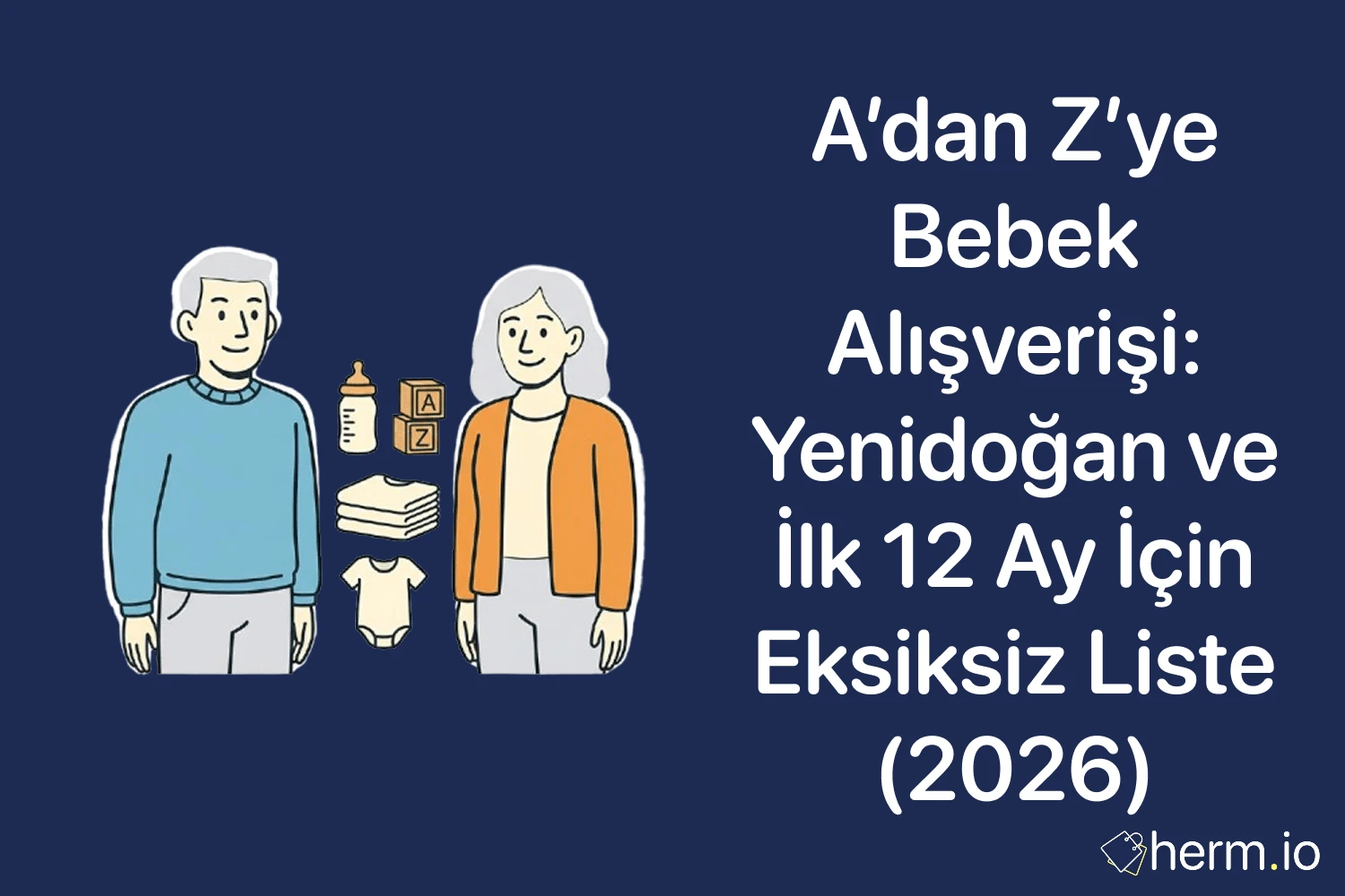A’dan Z’ye bebek alışverişi 2026 kapak görseli; yenidoğan ve ilk 12 ay için temel ürünler (biberon, body, bez) illüstrasyonu