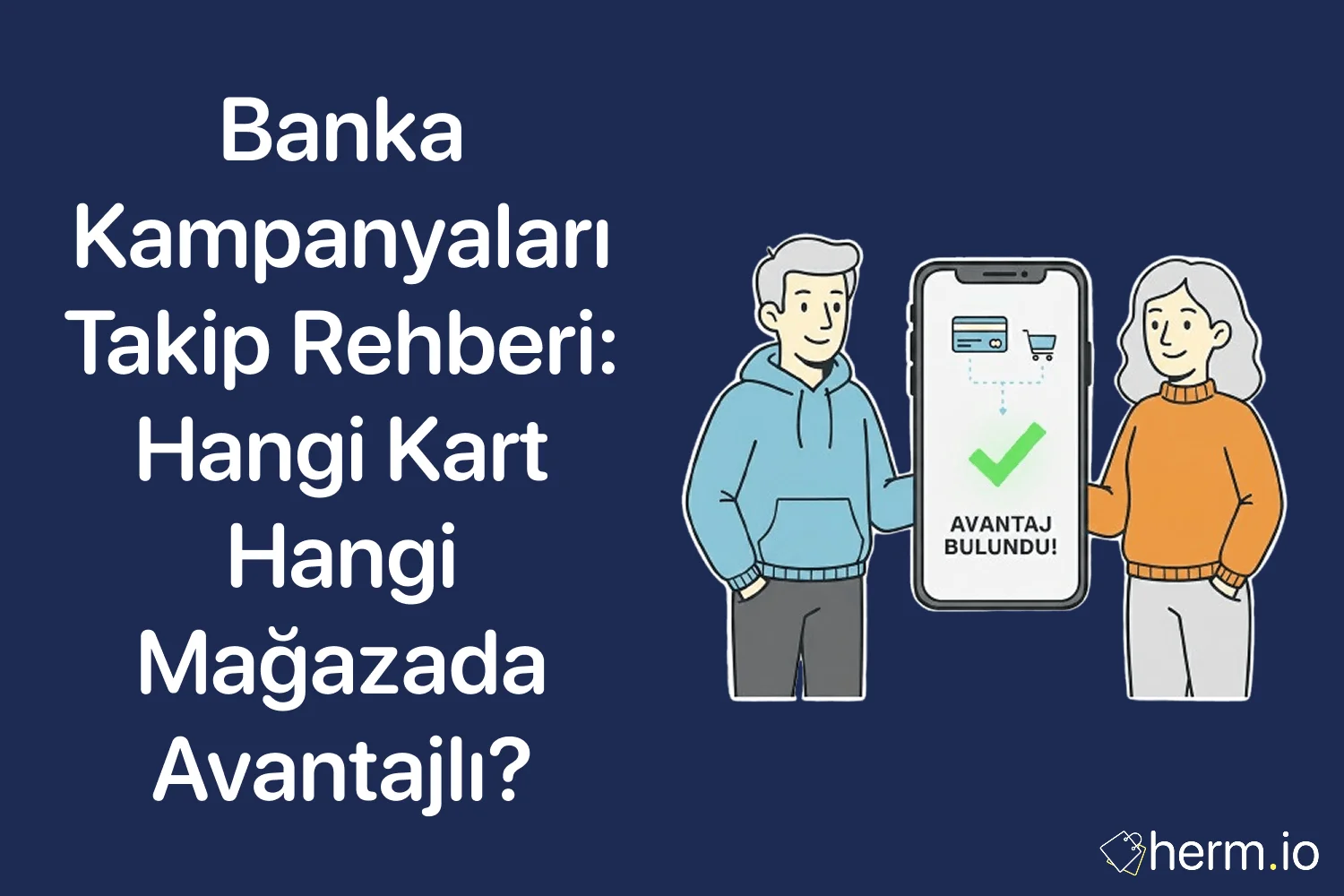 Banka kampanyalarını karşılaştıran çift ve telefonda “avantaj bulundu” ekranı – hangi kart hangi mağazada avantajlı rehberi