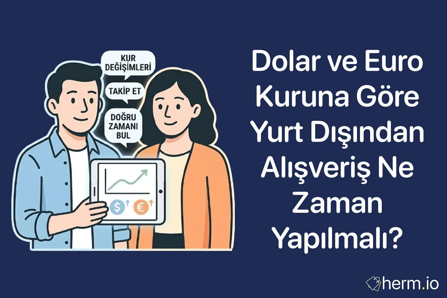 Dolar ve euro kurunu takip ederek yurt dışı alışveriş zamanlamasını anlatan; kur grafiği, kargo kutusu ve hesap makinesi içeren illüstrasyon.