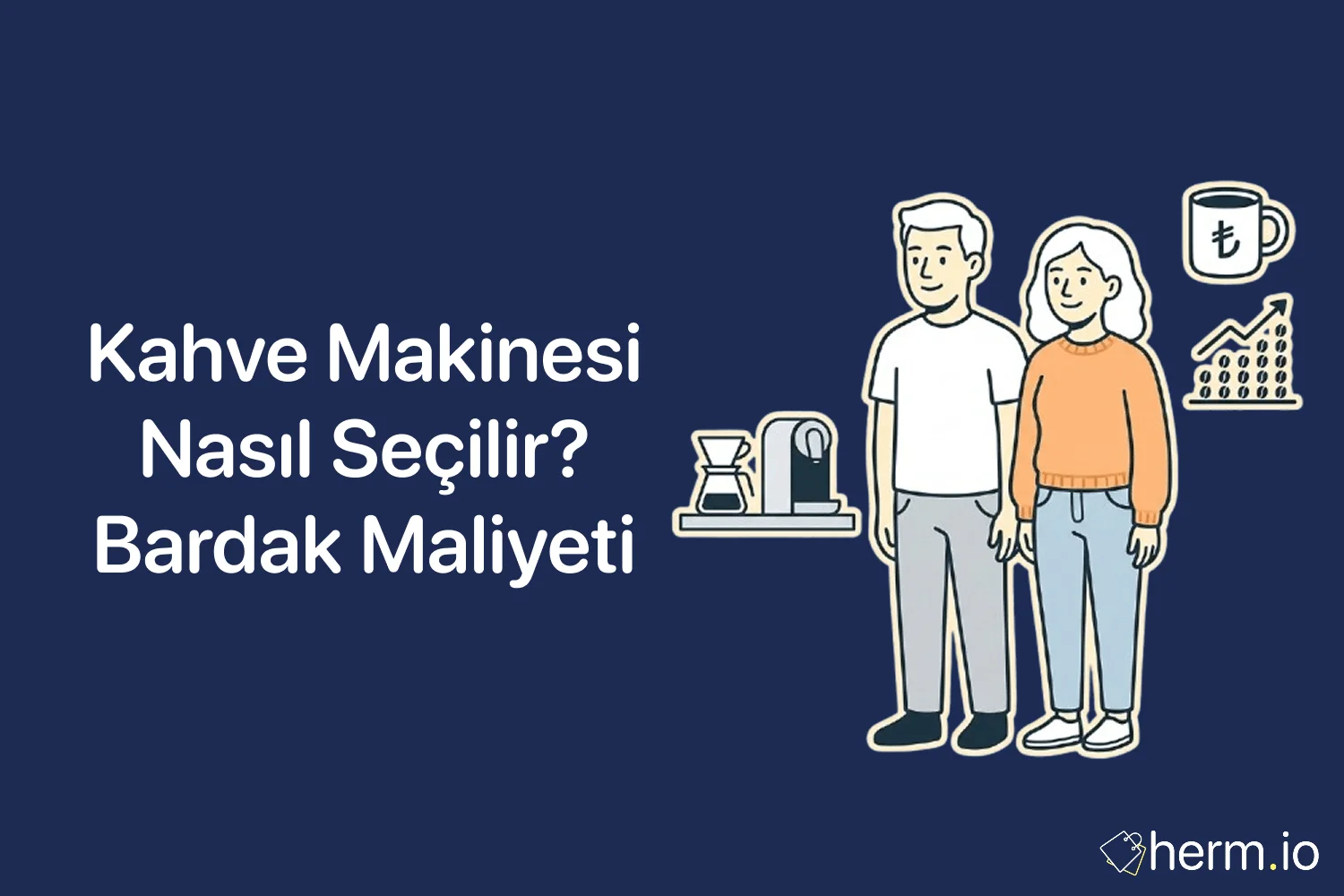 Kahve makinesi seçim rehberi kapak görseli: kapsül, filtre ve tam otomatik makineler yanında bardak başı maliyet hesapları.