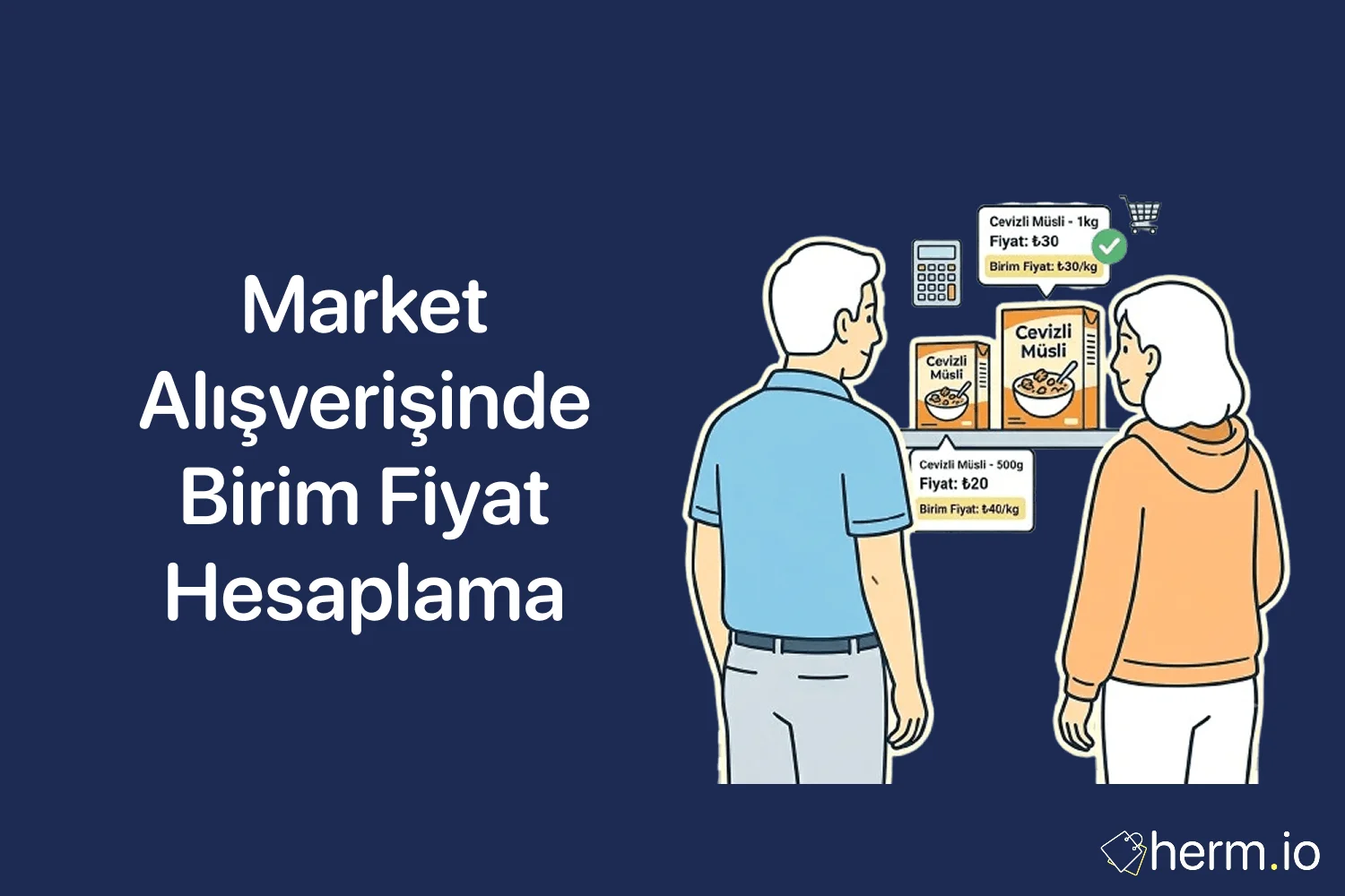 Market rafında gram, litre ve adet ürünleri karşılaştırarak birim fiyat hesaplayan alışveriş rehberi görseli.