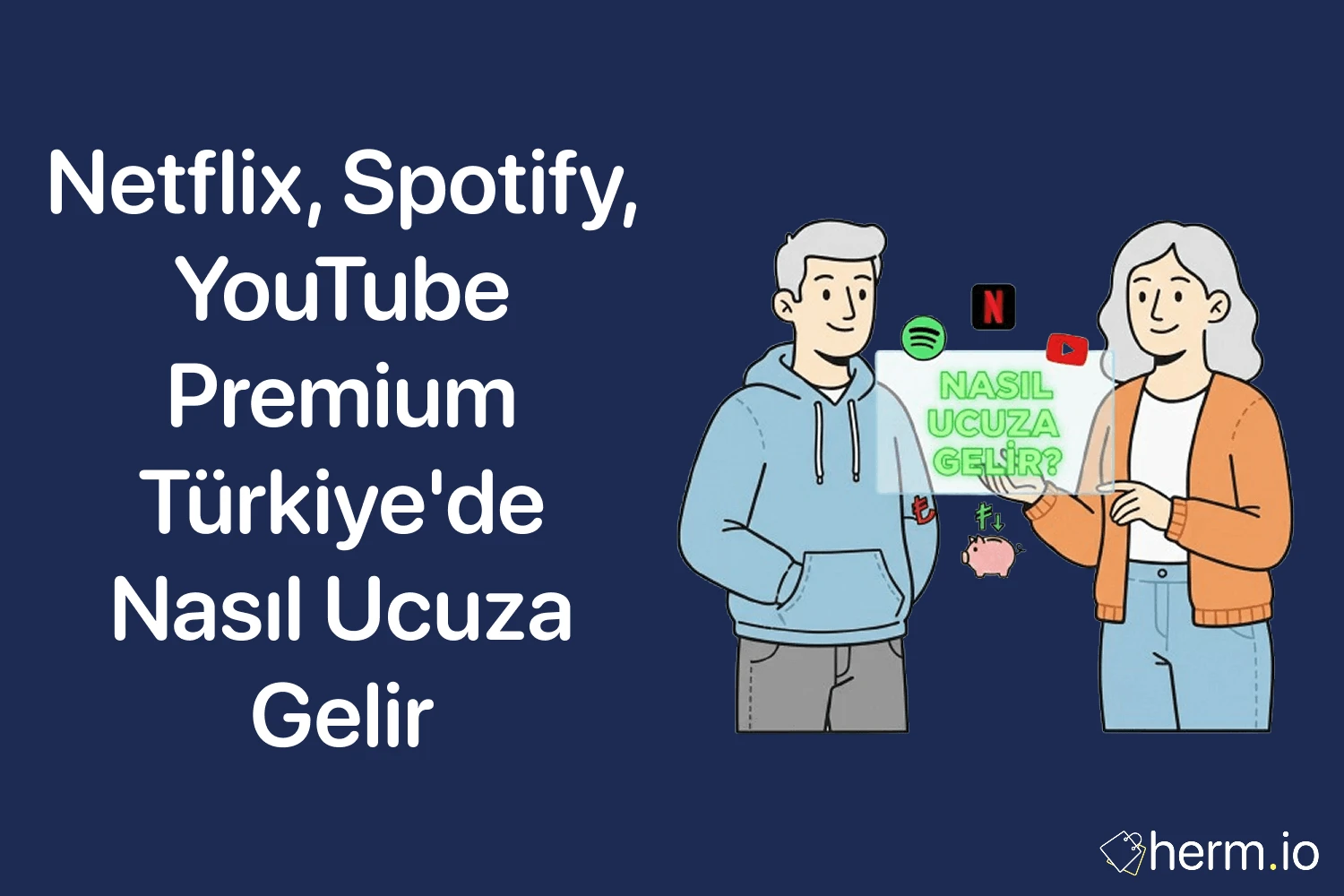 Netflix Spotify YouTube Premium Türkiye’de nasıl ucuza gelir kapak görseli; abonelik fiyatını düşürme ipuçlarını anlatan çift ve platform ikonları.