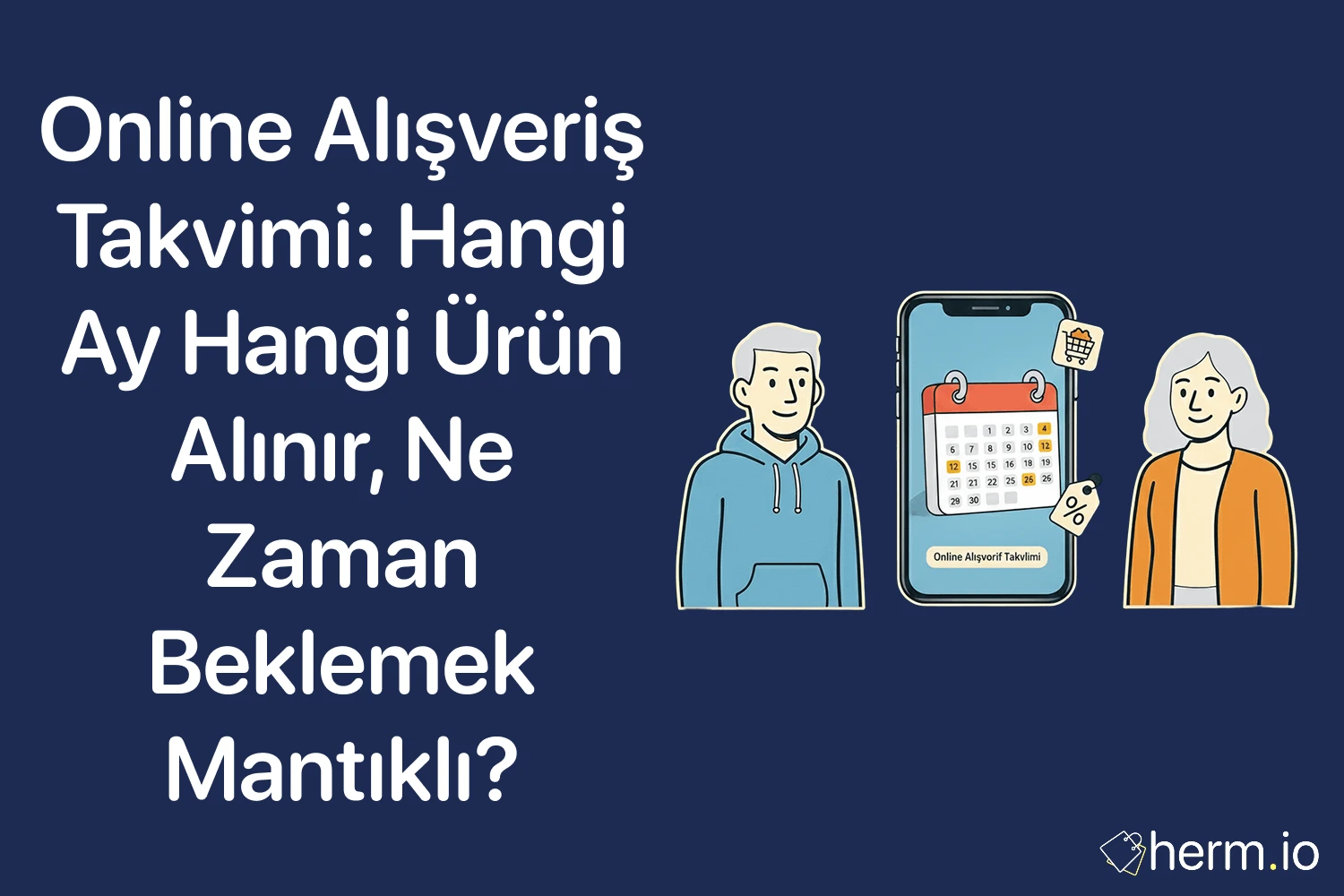 Online alışveriş takvimi kapak görseli: hangi ay hangi ürün alınır, ne zaman beklemek mantıklı; takvimli telefon ve indirim etiketi illüstrasyonu.