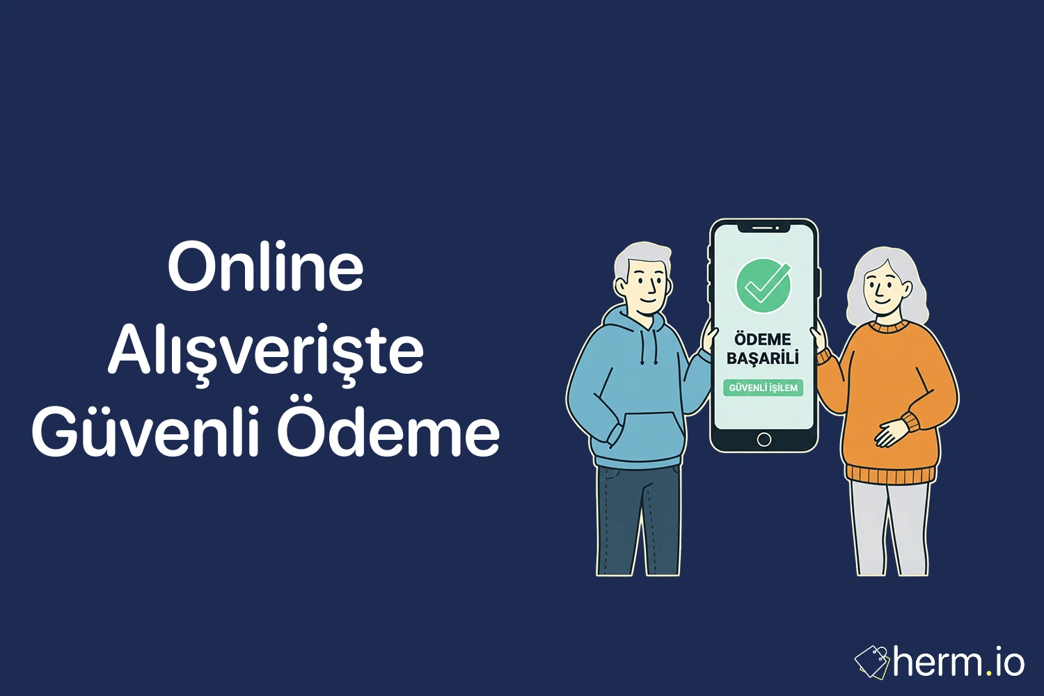 Online alışverişte güvenli ödeme kapak görseli: telefonda ödeme başarılı ve güvenli işlem mesajı, iki kişi