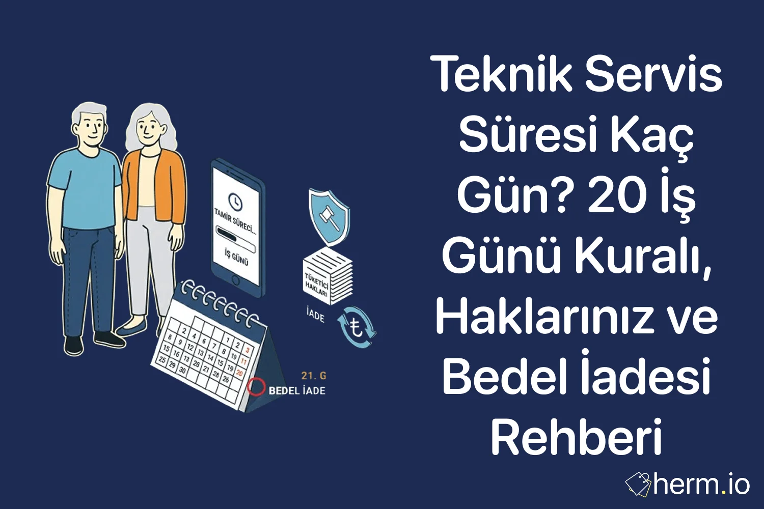 Teknik servis süresi kaç gün, 20 iş günü kuralı ve bedel iadesi hakkı hakkında bilgilendirici rehber görseli
